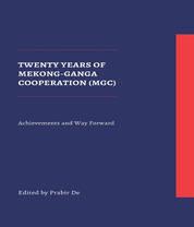 Twenty Years of Mekong-Ganga Cooperation (MGC): Achievements and Way Forward